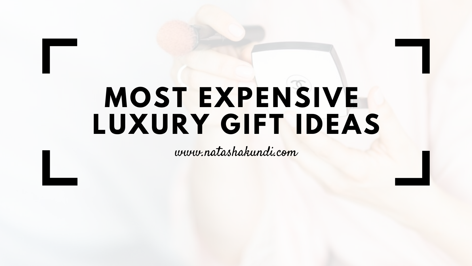 https://www.natashakundi.com/wp-content/uploads/2020/12/Most-Expensive-Luxury-Gift-Ideas.png